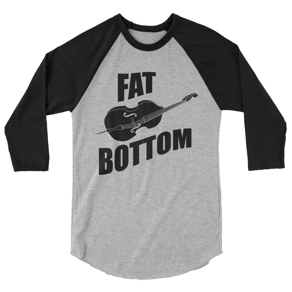Fat Bottom Upright Bass 3/4 sleeve raglan shirt