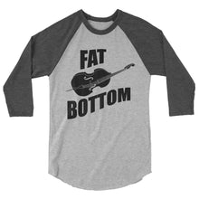 Load image into Gallery viewer, Fat Bottom Upright Bass 3/4 sleeve raglan shirt