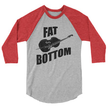 Load image into Gallery viewer, Fat Bottom Upright Bass 3/4 sleeve raglan shirt