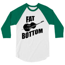 Load image into Gallery viewer, Fat Bottom Upright Bass 3/4 sleeve raglan shirt